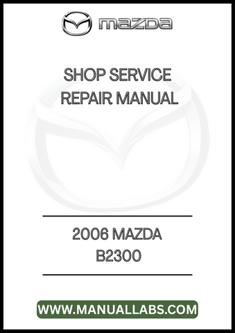 2006 MAZDA B2300 SHOP SERVICE REPAIR MANUAL - PDF