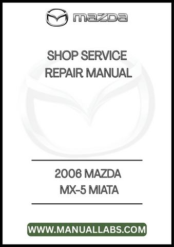 2006 MAZDA MX-5 MIATA SHOP SERVICE REPAIR MANUAL - PDF
