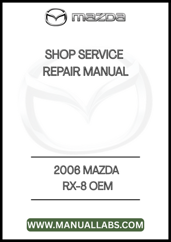 2006 MAZDA RX-8 OEM SHOP SERVICE REPAIR MANUAL - PDF