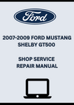 2007-2009 FORD MUSTANG SHELBY GT500 SHOP SERVICE REPAIR MANUAL - PDF