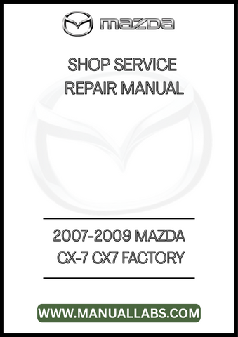 2007-2009 MAZDA CX-7 CX7 FACTORY SHOP SERVICE REPAIR MANUAL - PDF