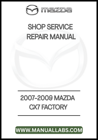 2007-2009 MAZDA CX7 FACTORY SHOP SERVICE REPAIR MANUAL - PDF