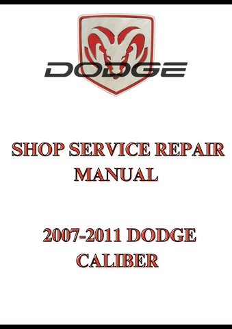  2007-2011 DODGE CALIBER SHOP SERVICE REPAIR MANUAL - PDF
