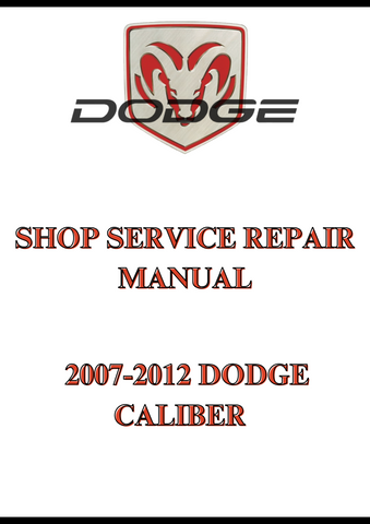 2007-2012 DODGE CALIBER  SHOP SERVICE REPAIR MANUAL - PDF