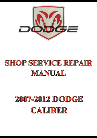 2007-2012 DODGE CALIBER SHOP SERVICE REPAIR MANUAL - PDF