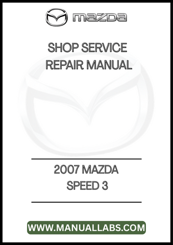 2007 3 MAZDA SPEED 3 SHOP SERVICE REPAIR MANUAL - PDF