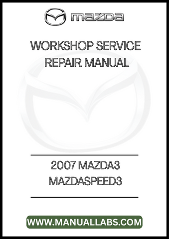 2007 MAZDA3 MAZDASPEED3 WORKSHOP REPAIR SERVICE MANUAL - PDF