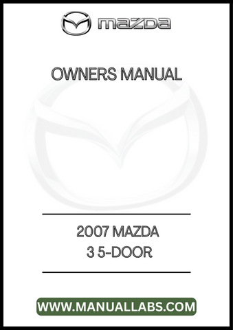 2007 MAZDA 3 5-DOOR OWNERS MANUAL - PDF
