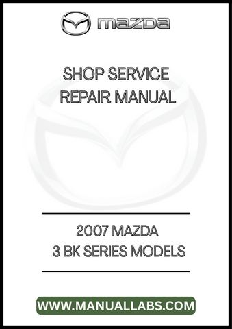 2007 MAZDA 3 BK SERIES MODELS SHOP SERVICE REPAIR MANUAL - PDF