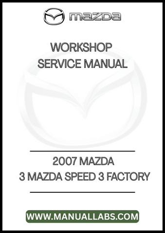 2007 MAZDA 3 MAZDA SPEED 3 FACTORY WORKSHOP SERVICE MANUAL - PDF 