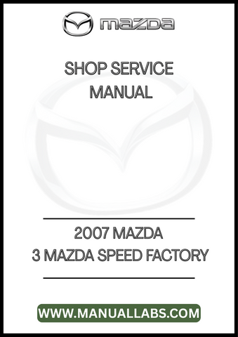 2007 MAZDA 3 MAZDA SPEED FACTORY SHOP SERVICE MANUAL - PDF