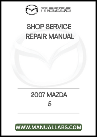 2007 MAZDA 5 SHOP SERVICE REPAIR MANUAL - PDF