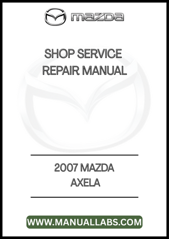 2007 MAZDA AXELA SHOP SERVICE REPAIR MANUAL - PDF