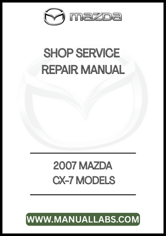 2007 MAZDA CX-7 MODELS SHOP SERVICE REPAIR MANUAL - PDF