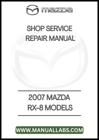 2007 MAZDA RX-8 MODELS SHOP SERVICE REPAIR MANUAL - PDF