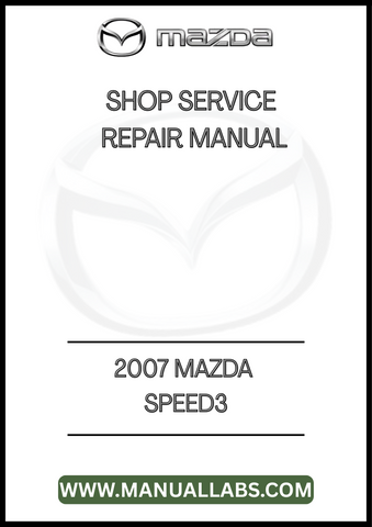 2007 MAZDA SPEED3 SHOP SERVICE REPAIR MANUAL - PDF