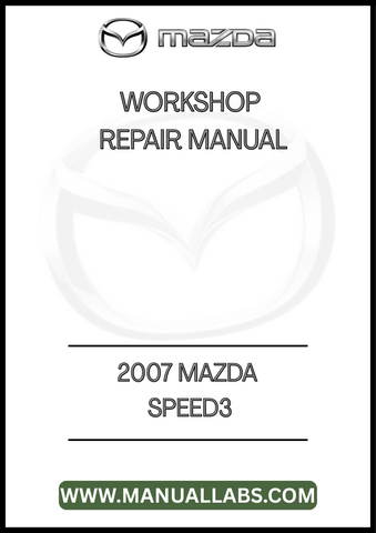 2007 MAZDA SPEED3 WORKSHOP REPAIR MANUAL - PDF