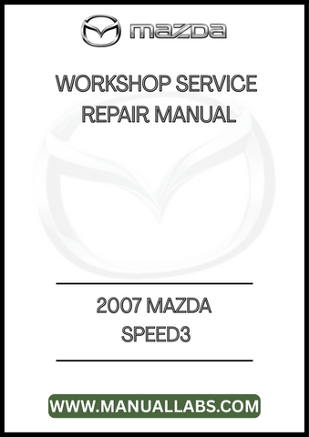 2007 MAZDA SPEED3 WORKSHOP SERVICE REPAIR MANUAL - PDF