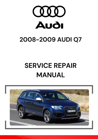 The 2008-2009 Audi Q7 Service Repair Manual is a detailed and comprehensive guide designed to provide step-by-step instructions for maintaining, diagnosing, and repairing the 2008 and 2009 Audi Q7 models.