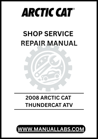 UNLOCK THE FULL POTENTIAL OF YOUR 2008 ARCTIC CAT THUNDERCAT ATV WITH OUR COMPREHENSIVE SHOP SERVICE REPAIR MANUAL, AVAILABLE FOR INSTANT PDF DOWNLOAD.