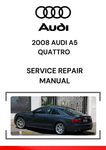 The 2008 Audi A5 Quattro service repair manual provides detailed guidance for maintaining and repairing the Quattro all-wheel-drive system, along with other mechanical and electrical systems in the vehicle.