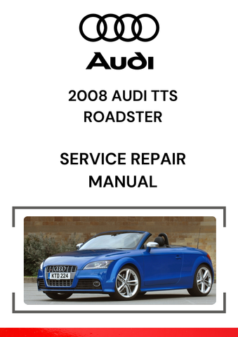 
The 2008 Audi TTS Roadster Service Repair Manual is a detailed guide designed to provide instructions on how to maintain, diagnose, and repair the various systems and components of the 2008 Audi TTS Roadster (the convertible variant of the 2008 Audi TTS).