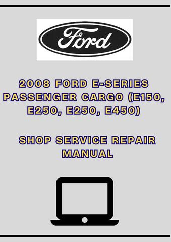 2008 FORD E-SERIES PASSENGER CARGO (E150, E250, E250, E450) WORKSHOP REPAIR SERVICE MANUAL - PDF