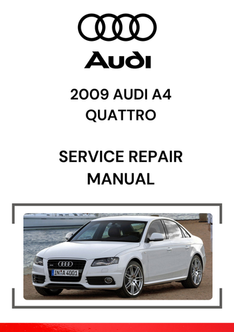 The 2009 Audi A4 Quattro Service Repair Manual is a comprehensive guide designed to provide in-depth information for maintaining, diagnosing, and repairing the 2009 Audi A4 Quattro.