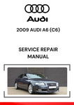 The 2009 Audi A6 (C6) Service Repair Manual is a comprehensive guide specifically designed for the maintenance, repair, and troubleshooting of the 2009 Audi A6 (C6) model.