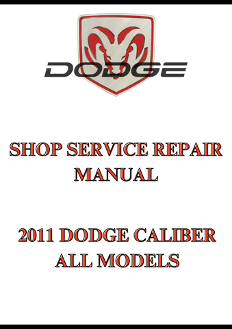 2011 DODGE CALIBER ALL MODELS SHOP SERVICE REPAIR MANUAL - PDF