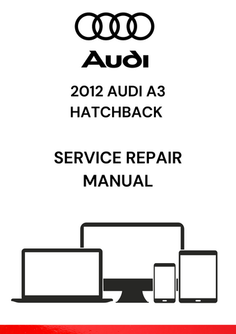 The 2012 Audi A3 Hatchback Service Repair Manual is a comprehensive guide providing detailed instructions on servicing, maintaining, and repairing the 2012 Audi A3 Hatchback.