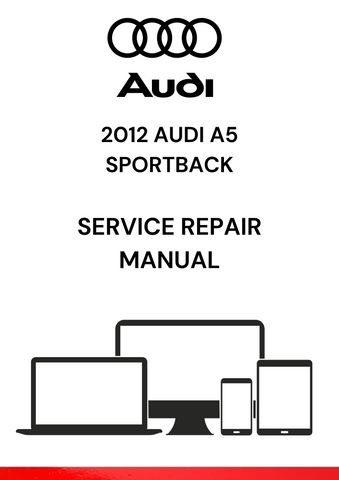 The 2012 Audi A5 Sportback Service Repair Manual is a detailed guide that provides step-by-step instructions for maintaining, repairing, and troubleshooting the 2012 Audi A5 Sportback.