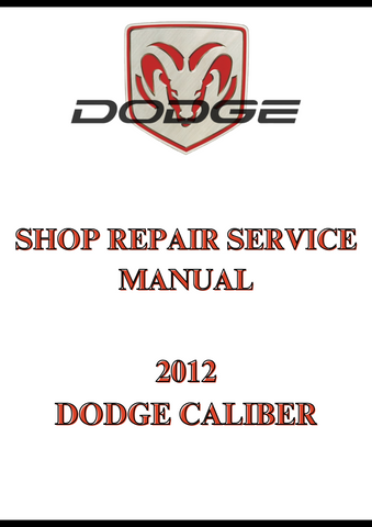 2012 DODGE CALIBER SHOP REPAIR SERVICE MANUAL - PDF