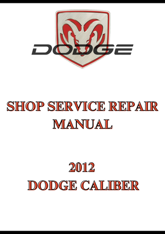 2012 DODGE CALIBER SHOP SERVICE REPAIR MANUAL - PDF