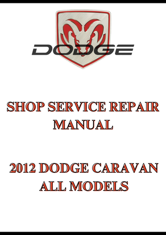 2012 DODGE CARAVAN ALL MODELS SHOP SERVICE REPAIR MANUAL - PDF