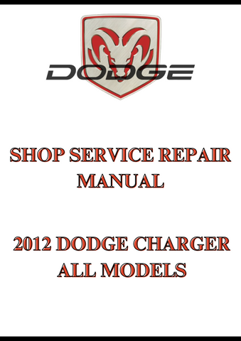 2012 DODGE CHARGER ALL MODELS SHOP SERVICE REPAIR MANUAL - PDF