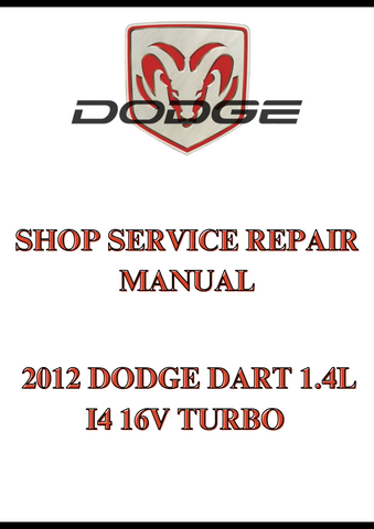2012 DODGE DART 1.4L I4 16V TURBO SHOP SERVICE REPAIR MANUAL - PDF