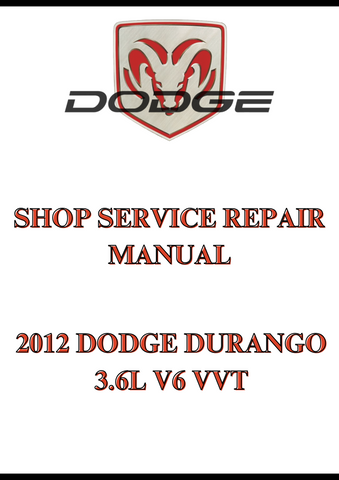 2012 DODGE DURANGO 3.6L V6 VVT SHOP SERVICE REPAIR MANUAL - PDF