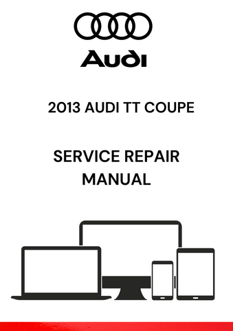 The 2013 Audi TT Coupe Service Repair Manual is a comprehensive guide that provides detailed instructions and technical specifications for maintaining, repairing, and servicing the 2013 Audi TT Coupe model.