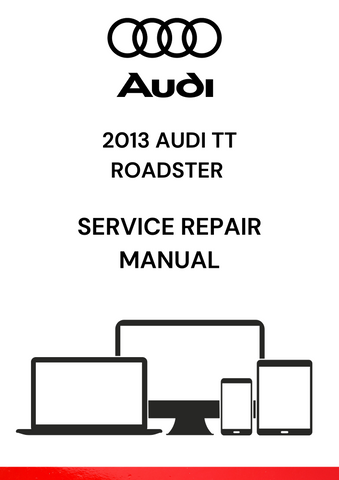 The 2013 Audi TT Roadster Service Repair Manual is a comprehensive guide that provides detailed instructions and technical specifications for maintaining, repairing, and servicing the 2013 Audi TT Roadster model.
