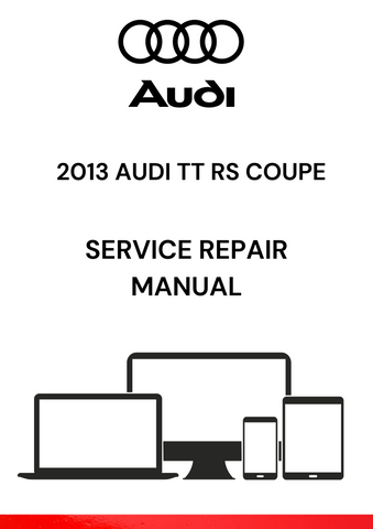 The 2013 Audi TT RS Coupe Service Repair Manual is a comprehensive guide that provides detailed instructions and technical specifications for maintaining, repairing, and servicing the 2013 Audi TT RS Coupe model.