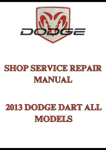 2013 DODGE DART ALL MODELS SHOP SERVICE REPAIR MANUAL - PDF