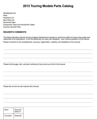 Unlock the full potential of your 2013 Harley-Davidson with the Touring Parts Catalog Manual (99456-13) in PDF format. This comprehensive guide provides detailed information on all available parts, ensuring you can easily find the right components for your bike. Whether you're looking to upgrade, replace, or customize, this manual is an essential resource for any Harley enthusiast. With its user-friendly layout and clear illustrations, you'll navigate your options with confidence and keep your ride in top c
