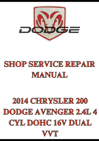 2014 CHRYSLER 200 DODGE AVENGER 2.4L 4 CYL DOHC 16V DUAL VVT SHOP SERVICE REPAIR MANUAL - PDF