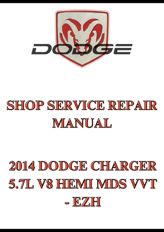 2014 DODGE CHARGER 5.7L V8 HEMI MDS VVT - EZH SHOP SERVICE REPAIR MANUAL - PDF