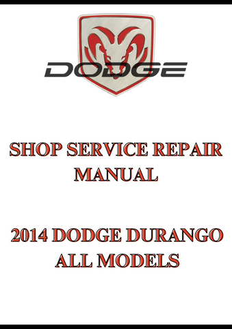 2014 DODGE DURANGO ALL MODELS SHOP SERVICE REPAIR MANUAL - PDF