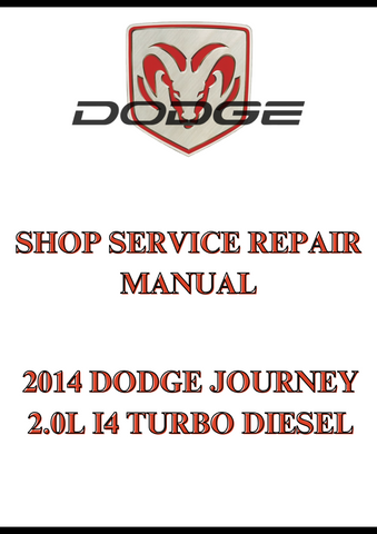 2014 DODGE JOURNEY 2.0L I4 TURBO DIESEL SHOP SERVICE REPAIR MANUAL - PDF