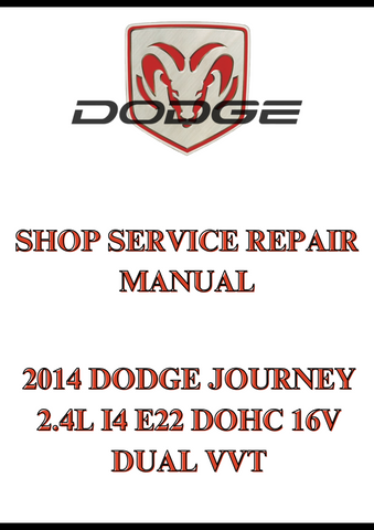 2014 DODGE JOURNEY 2.4L I4 E22 DOHC 16V DUAL VVT SHOP SERVICE REPAIR MANUAL - PDF