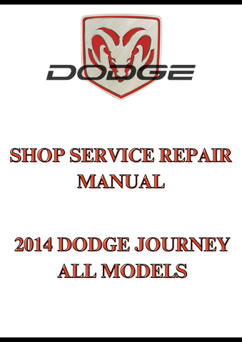 2014 DODGE JOURNEY ALL MODELS SHOP SERVICE REPAIR MANUAL - PDF