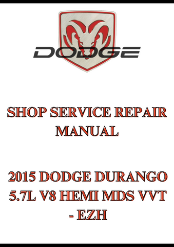 2015 DODGE DURANGO 5.7L V8 HEMI MDS VVT - EZH SHOP SERVICE REPAIR MANUAL - PDF